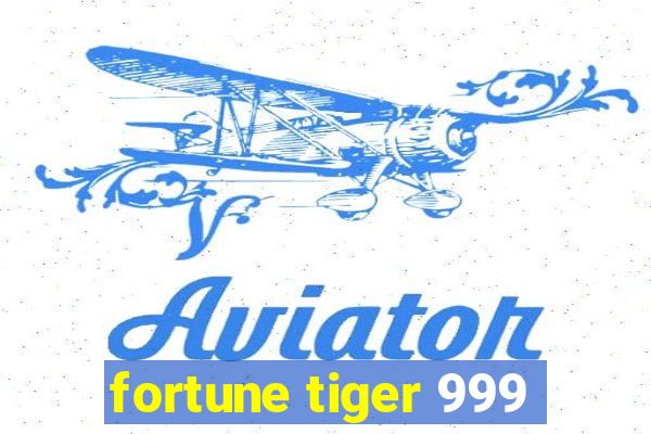 fortune tiger 999